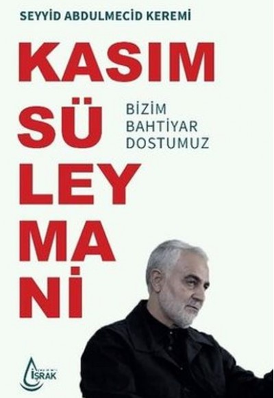 Kasım Süleymani Bizim Bahtiyar Dostumuz