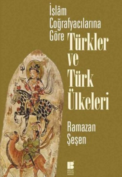 İslam Coğrafyacılarına Göre Türkler ve Türk Ülkeleri