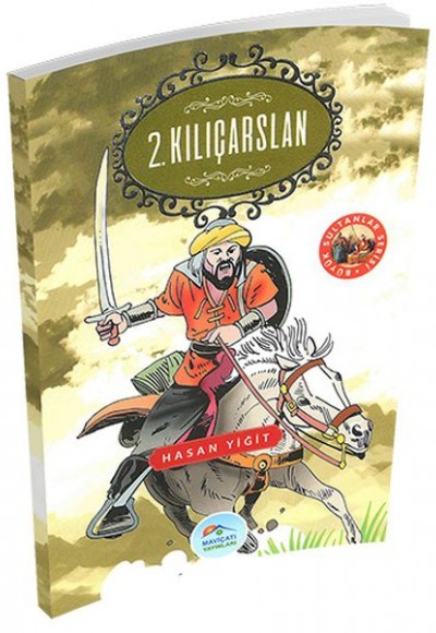 Büyük Sultanlar Serisi - 2. Kılıçarslan