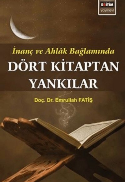 Dört Kitaptan Yankılar; İnanç Ve Ahlak Bağlamında