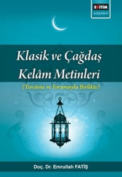 Klasik Ve Çağdaş Kelam Metinleri; Tercüme Ve Yorumuyla Birlikte