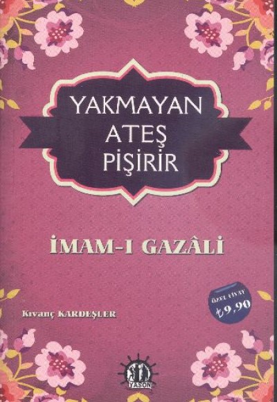 Yakmayan Ateş Pişirir - İmam Gazali