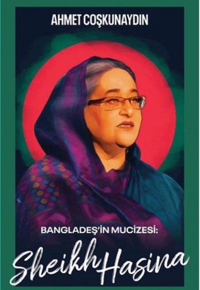 Bangladeş’in Mucizesi Sheikh Hasina