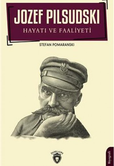 Jozef Pilsudski Hayatı Ve Faaliyeti Biyografi