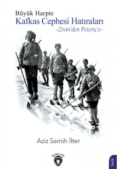 Büyük Harpte Kafkas Cephesi Hatıraları – Zivin'den Peteriç'e