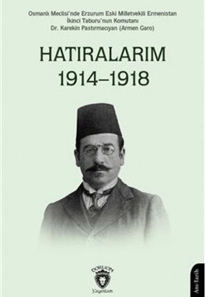 Hatıralarım 1914–1918 (Osmanlı Meclisinde Erzurum Eski Milletvekili)