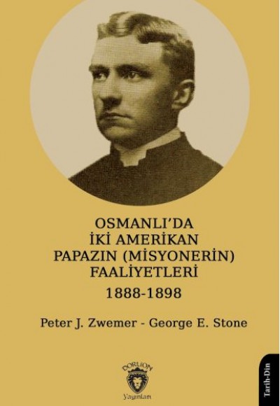 Osmanlı’da İki Amerikan Papazın (Misyonerin) Faaliyetleri 1888-1898