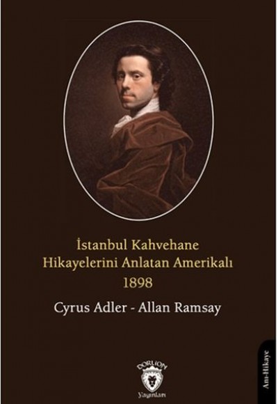 İstanbul Kahvehane Hikayelerini Anlatan Amerikalı 1898