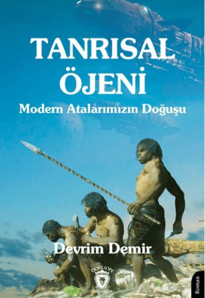 Tanrısal Öjeni - Modern Atalarımızın Doğuşu