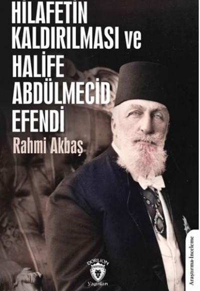 Hilafetin Kaldırılması ve Halife Abdülmecid Efendi