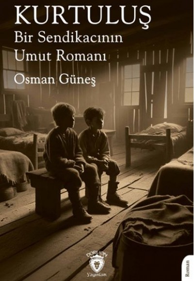 Kurtuluş Bir Sendikacının Umut Romanı