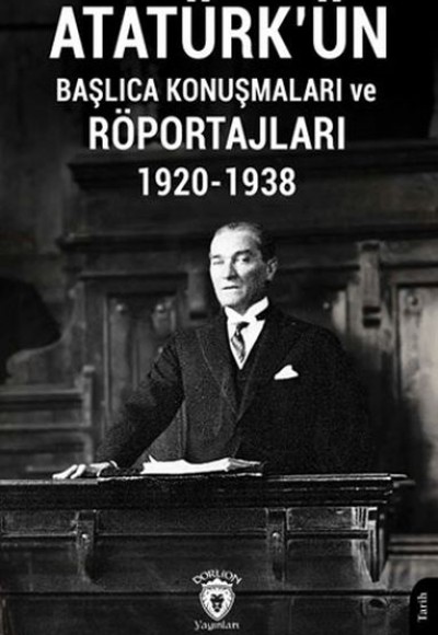 Atatürk'ün Başlıca Konuşmaları ve Röportajları 1920-1938