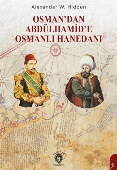 Osman’dan Abdülhamid’e Osmanlı Hanedanı