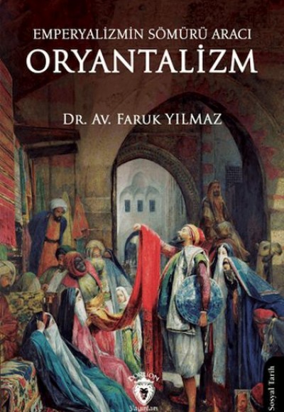 Emperyalizmin Sömürü Aracı Oryantalizm