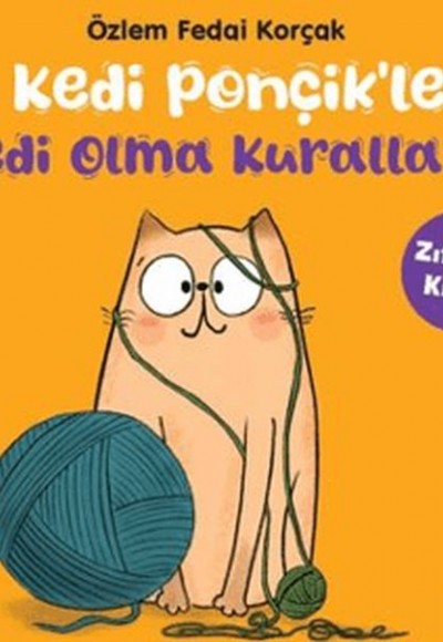 Kedi Ponçikle Kedi Olma Kuralları - Zıtlıklar Kitabı