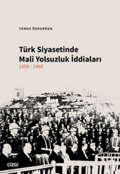 Türk Siyasetinde Mali Yolsuzluk İddiaları 1950-1960