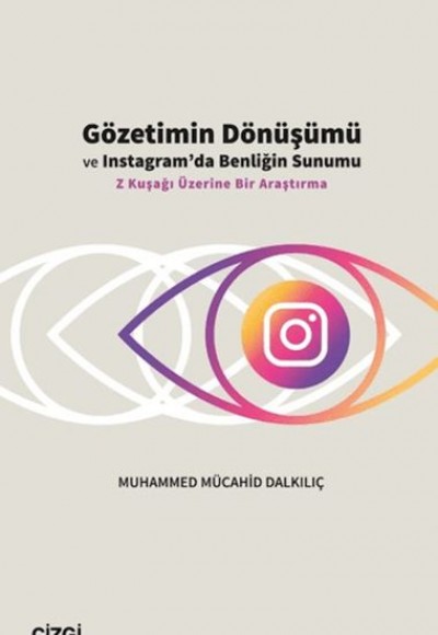 Gözetimin Dönüşümü ve Instagram’da Benliğin Sunumu