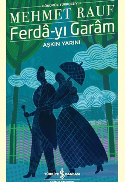 Ferda-yı Garam - Aşkın Yarını (Günümüz Türkçesiyle) - Türk Edebiyatı Klasikleri