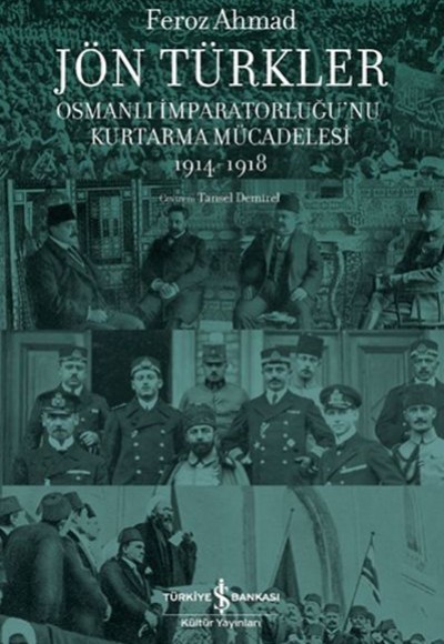 Jön Türkler - Osmanlı İmparatorluğu’nu Kurtarma Mücadelesi 1914-1918