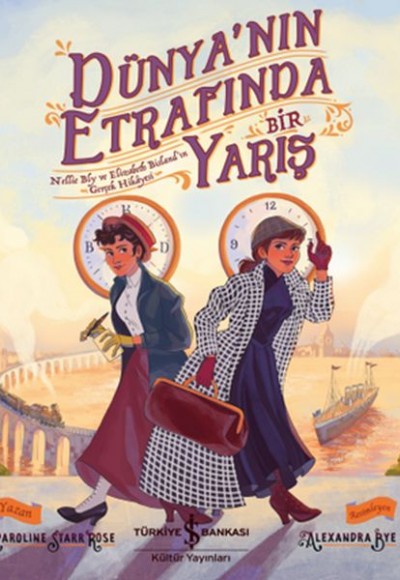 Dünyanın Etrafında Bir Yarış - Nellie Bly ve Elizabeth Bisland'ın Gerçek Hikayesi