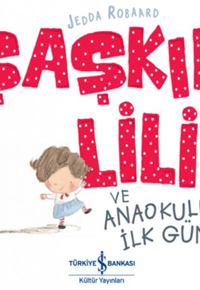 Şaşkın Lili ve Anaokulunda İlk Gün