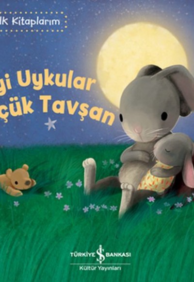 İyi Uykular Küçük Tavşan - İlk Kitaplarım