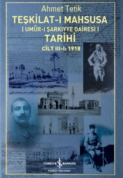 Teşkilat-ı Mahsusa (Umur-ı Sarkıyye Dairesi) Tarihi Cilt 3-1: 1918