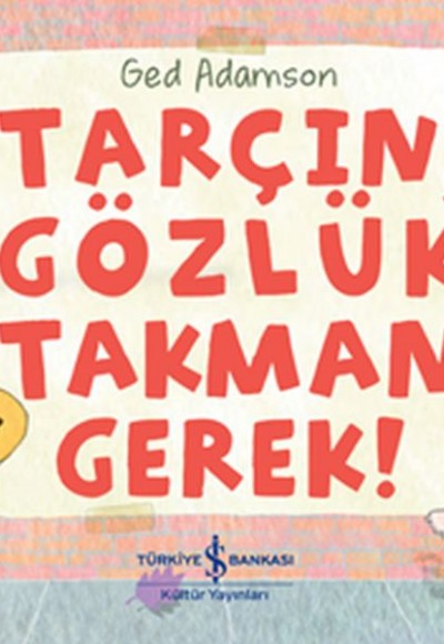 Tarçın, Gözlük Takman Gerek!