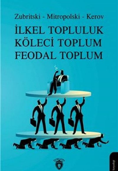 İlkel Topluluk Köleci Toplum Feodal Toplum