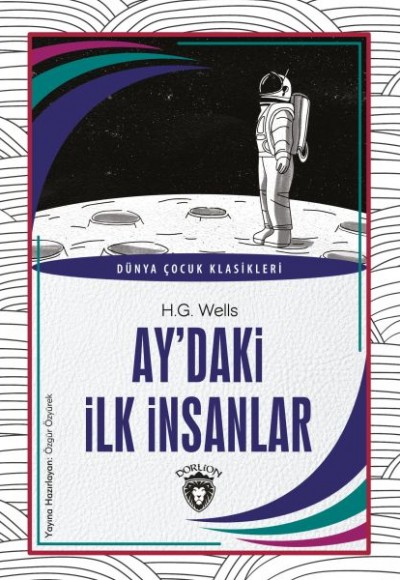 Ay’daki İlk İnsanlar Dünya Çocuk Klasikleri (7-12 Yaş)