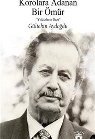 Korolara Adanan Bir Ömür - Yıldızların Sazı