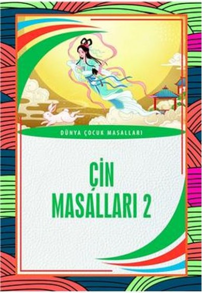 Çin Masalları 2 Dünya Çocuk Masalları (7-12 Yaş)