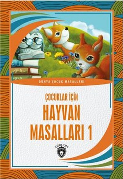 Çocuklar İçin Hayvan Masalları 1 Dünya Çocuk Masalları (7-12 Yaş)