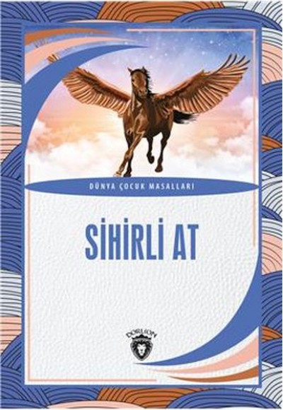 Sihirli At Dünya Çocuk Masalları (7-12 Yaş)