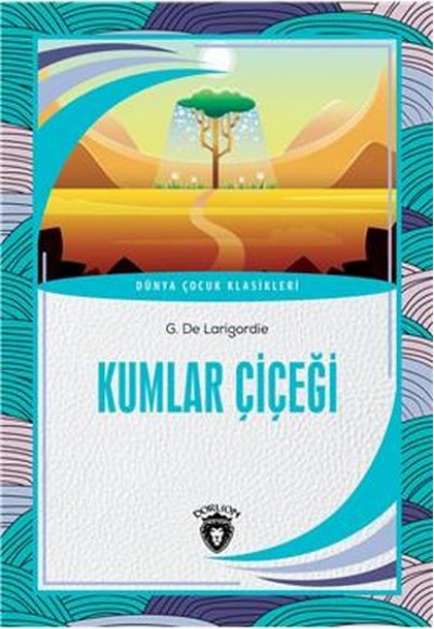 Kumlar Çiçeği - Dünya Çocuk Klasikleri