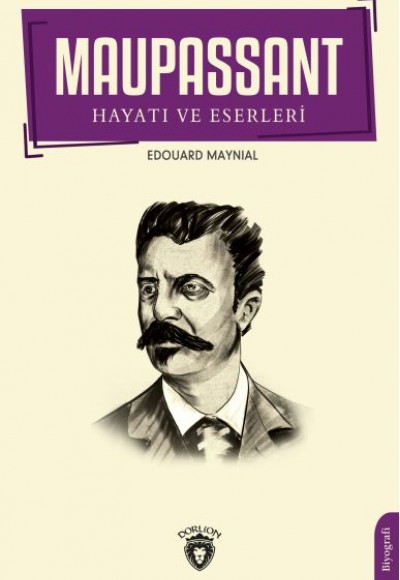 Maupassant'ın Hayatı ve Eserleri