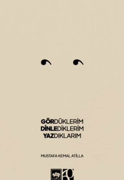 Gördüklerim, Dinlediklerim, Yazdıklarım