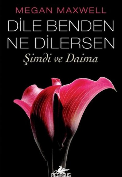 Dile Benden Ne Dilersen: Şimdi Ve Daima