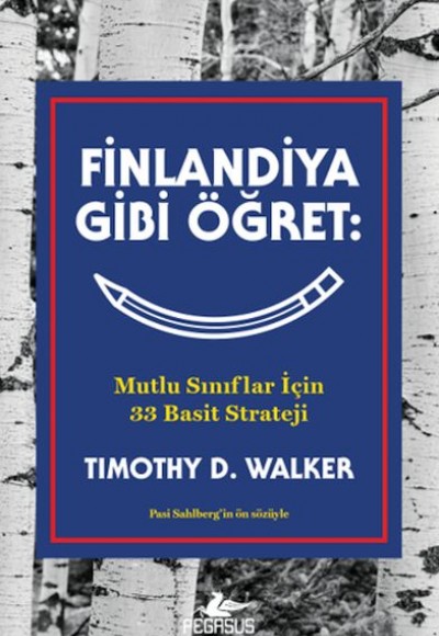 Finlandiya Gibi Öğret: Mutlu Sınıflar İçin 33 Basit Strateji