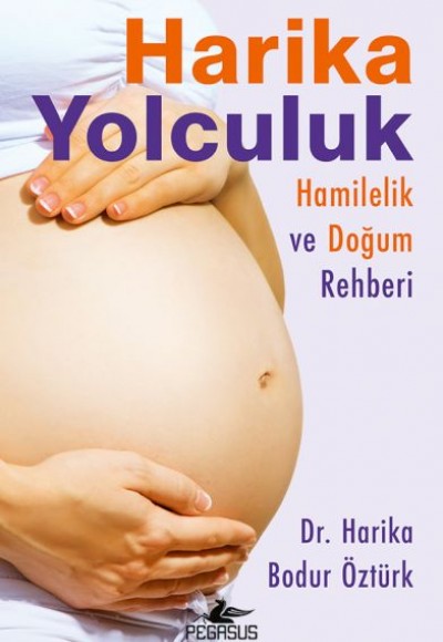 Harika Yolculuk: Hamilelik Ve Doğum Rehberi