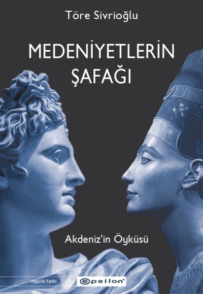 Medeniyetlerin Şafağı Akdeniz’in Öyküsü