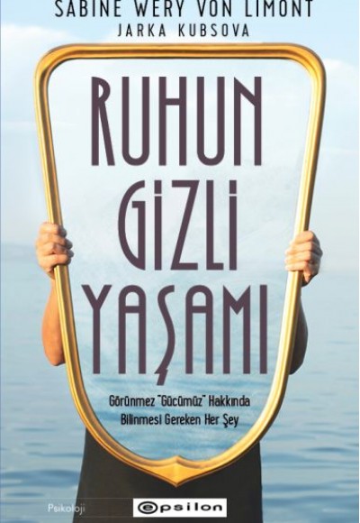 Ruhun Gizli Yaşamı: Görünmeyen Organımızla İlgili Her Şey