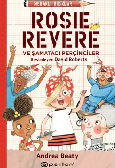 Meraklı Bıdıklar Rosie Revere Şamatacı Perçinciler