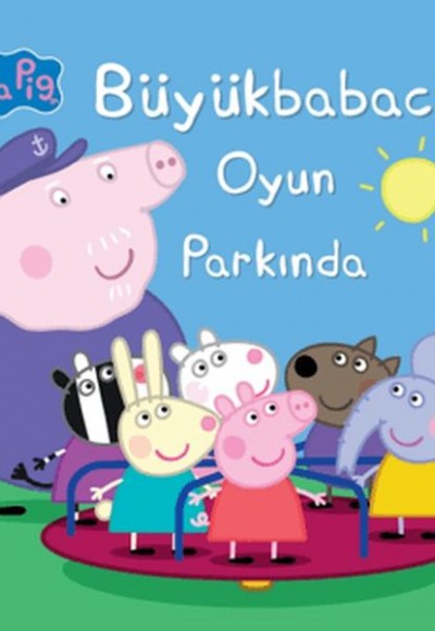 Peppa Pig Büyük Babacık Oyun Parkında