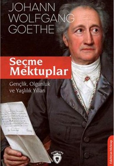 Seçme Mektuplar Gençlik, Olgunluk Ve Yaşlılık Yılları