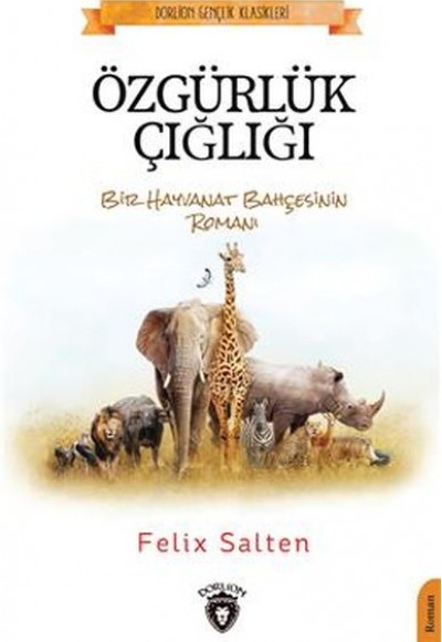 Özgürlük Çığlığı Bir Hayvanat Bahçesinin Romanı