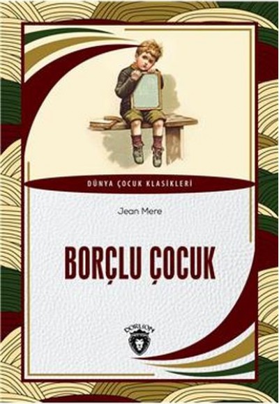 Borçlu Çocuk Dünya Çocuk Klasikleri (7-12 Yaş)