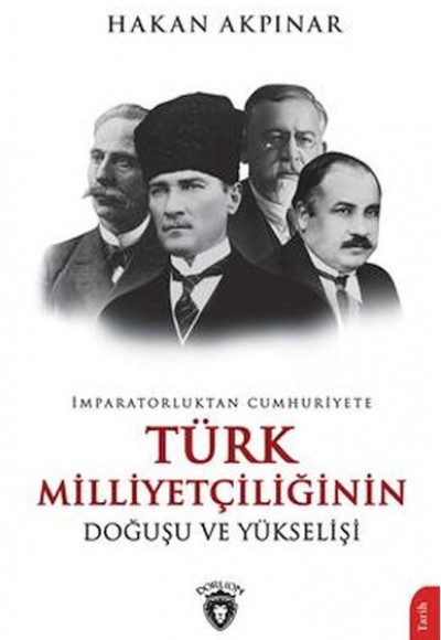 İmparatorluktan Cumhuriyete Türk Milliyetçiliği Doğuşu Ve Yükselişi