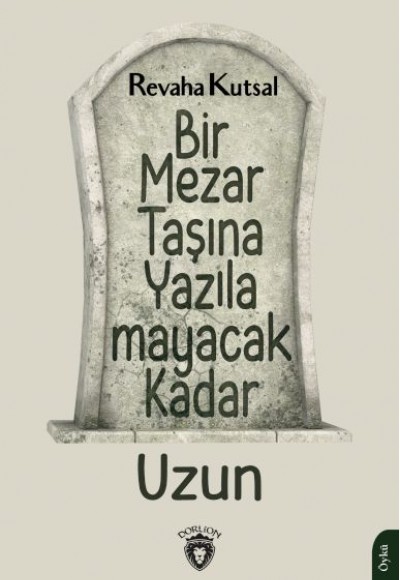 Bir Mezar Taşına Yazılamayacak Kadar Uzun