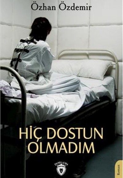 Hiç Dostun Olmadım